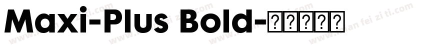 Maxi-Plus Bold字体转换
